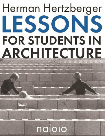 HERMAN-HERTZBERGER-LESSONS-FOR-STUDENTS-IN-ARCHITECTURE