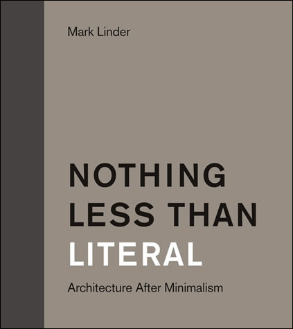 NOTHING-LESS-THAN-LITERAL-Architecture-after-Minimalism